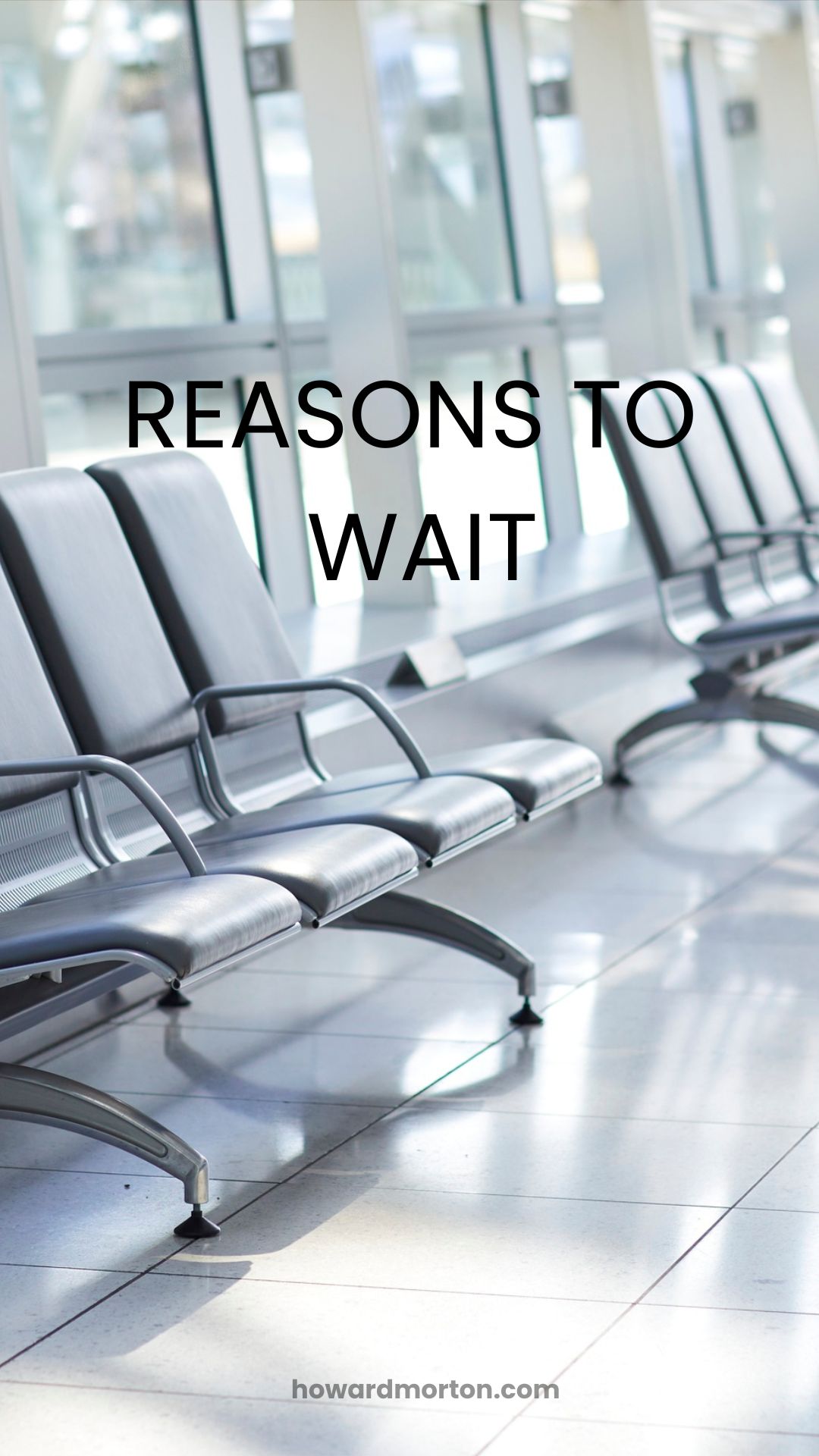 Reasons to Wait, real estate tips by Howard Morton